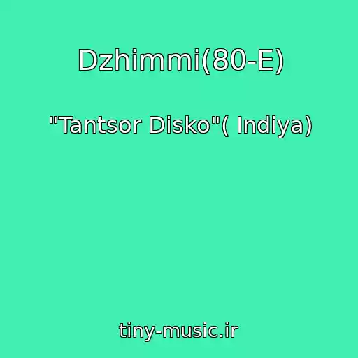 کاور آهنگ Dzhimmi(80-E) از "Tantsor Disko"( Indiya)