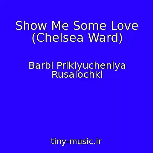 کاور آهنگ Show Me Some Love (Chelsea Ward) از Barbi Priklyucheniya Rusalochki