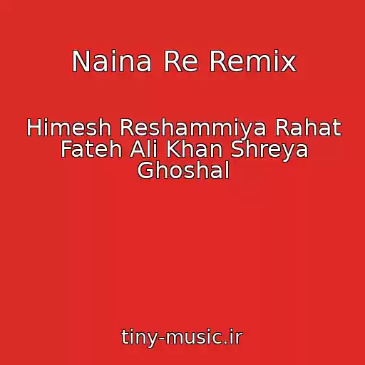 کاور آهنگ Naina Re Remix از Himesh Reshammiya Rahat Fateh Ali Khan Shreya Ghoshal