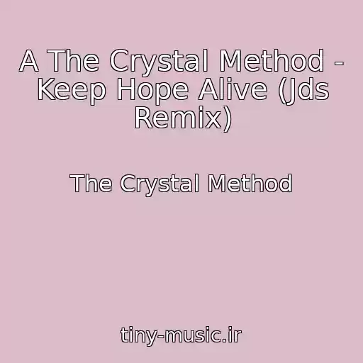کاور آهنگ A The Crystal Method - Keep Hope Alive (Jds Remix) از The Crystal Method