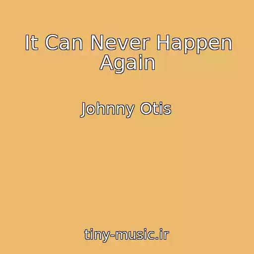 کاور آهنگ It Can Never Happen Again از Johnny Otis