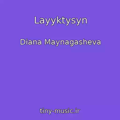 کاور آهنگ Layyktysyn از Diana Maynagasheva
