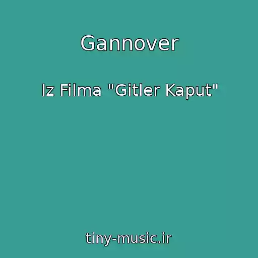 کاور آهنگ Gannover از Iz Filma "Gitler Kaput"