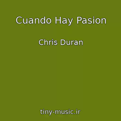 کاور آهنگ Cuando Hay Pasion از Chris Duran