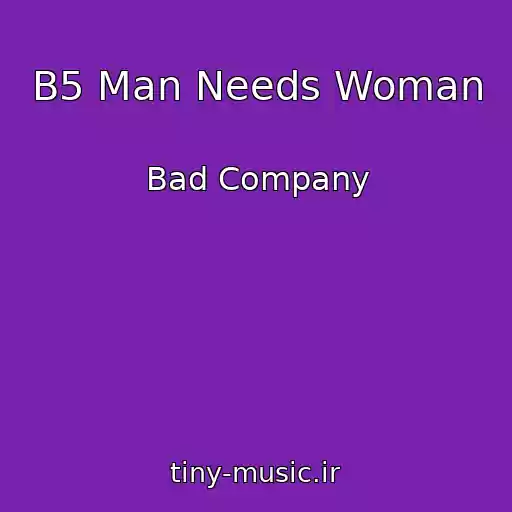 کاور آهنگ B5 Man Needs Woman از Bad Company