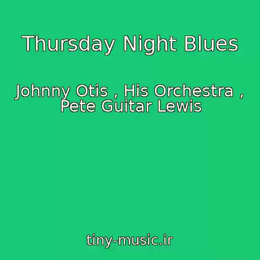 کاور آهنگ Thursday Night Blues از Johnny Otis , His Orchestra , Pete Guitar Lewis