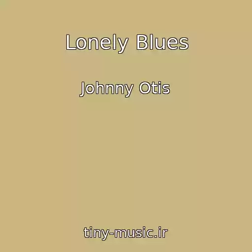 کاور آهنگ Lonely Blues از Johnny Otis