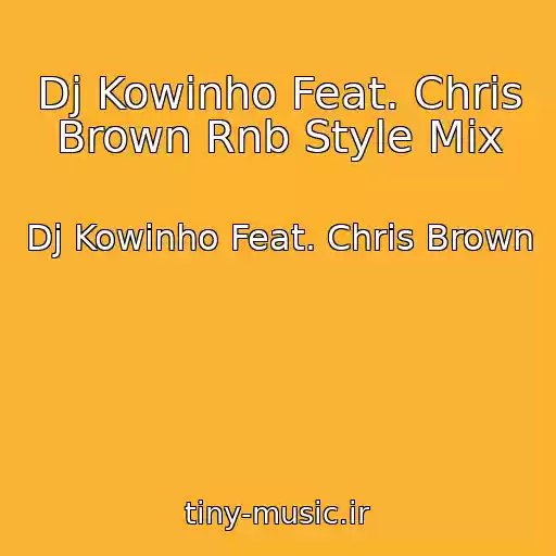 کاور آهنگ Dj Kowinho Feat. Chris Brown Rnb Style Mix از Dj Kowinho Feat. Chris Brown