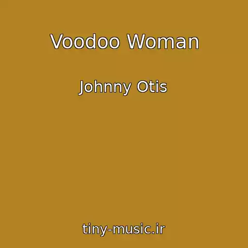 کاور آهنگ Voodoo Woman از Johnny Otis