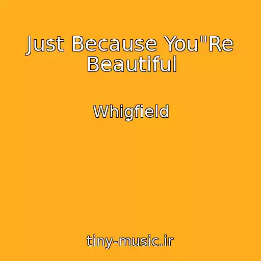 کاور آهنگ Just Because You"Re Beautiful از Whigfield
