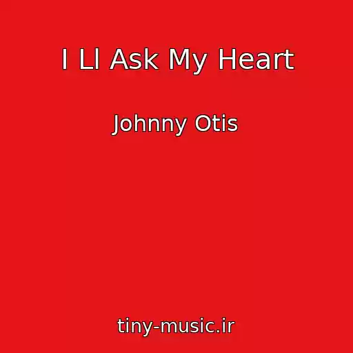 کاور آهنگ I Ll Ask My Heart از Johnny Otis