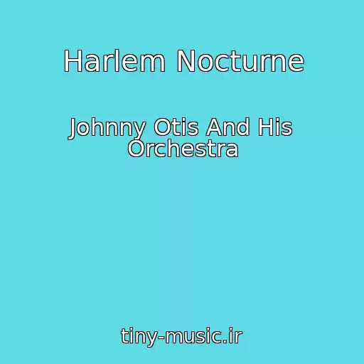 کاور آهنگ Harlem Nocturne از Johnny Otis And His Orchestra