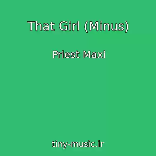 کاور آهنگ That Girl (Minus) از Priest Maxi