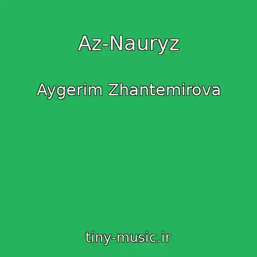 کاور آهنگ Az-Nauryz از Aygerim Zhantemirova