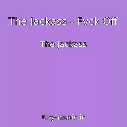 کاور آهنگ The Jackass - Fvck Off از The Jackass