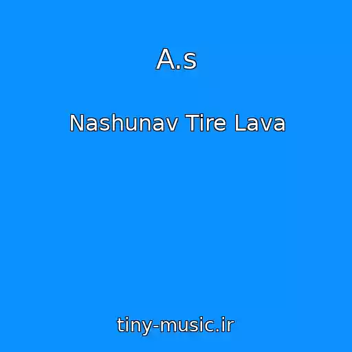 کاور آهنگ A.s از Nashunav Tire Lava