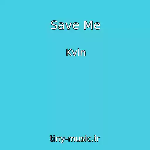 کاور آهنگ Save Me از Kvin