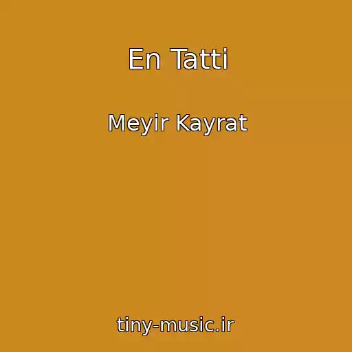کاور آهنگ En Tatti از Meyir Kayrat
