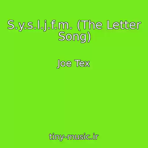 کاور آهنگ S.y.s.l.j.f.m. (The Letter Song) از Joe Tex