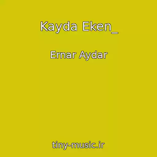 کاور آهنگ Kayda Eken_ از Ernar Aydar