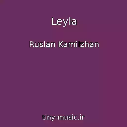 کاور آهنگ Leyla از Ruslan Kamilzhan