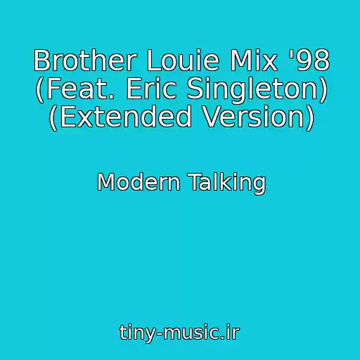 کاور آهنگ Brother Louie Mix '98 (Feat. Eric Singleton) (Extended Version) از Modern Talking