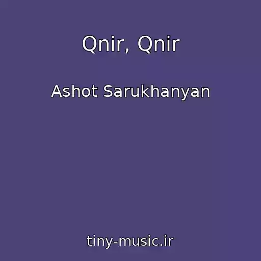 کاور آهنگ Qnir, Qnir از Ashot Sarukhanyan