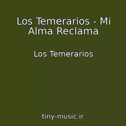 کاور آهنگ Los Temerarios - Mi Alma Reclama از Los Temerarios