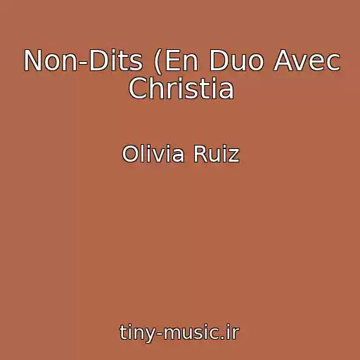 کاور آهنگ Non-Dits (En Duo Avec Christia از Olivia Ruiz