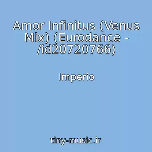 کاور آهنگ Amor Infinitus (Venus Mix) (Eurodance - /id20720766) از Imperio