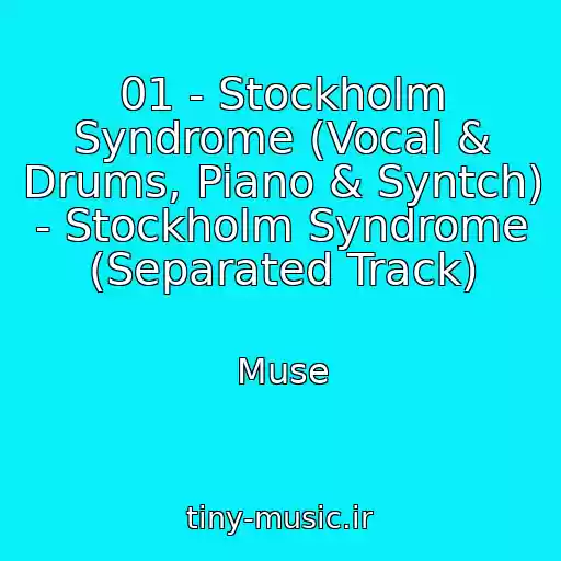 کاور آهنگ 01 - Stockholm Syndrome (Vocal & Drums, Piano & Syntch) - Stockholm Syndrome (Separated Track) از Muse