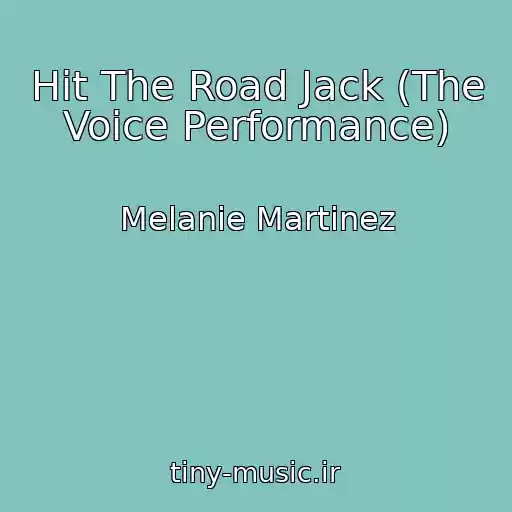 کاور آهنگ Hit The Road Jack (The Voice Performance) از Melanie Martinez