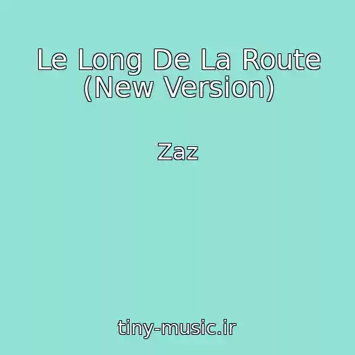 کاور آهنگ Le Long De La Route (New Version) از Zaz
