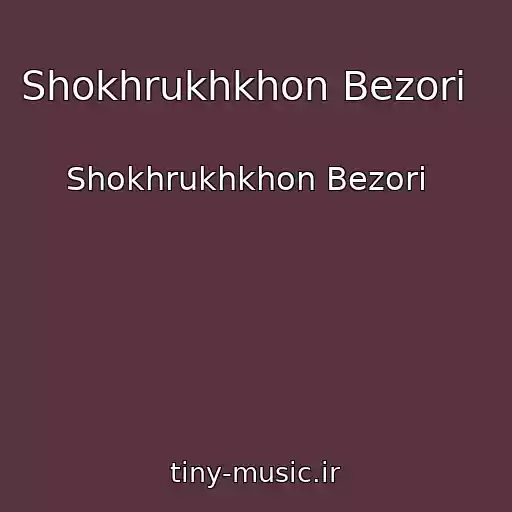 کاور آهنگ Shokhrukhkhon Bezori   از Shokhrukhkhon Bezori  