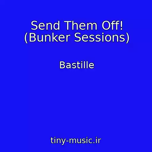 کاور آهنگ Send Them Off! (Bunker Sessions) از Bastille