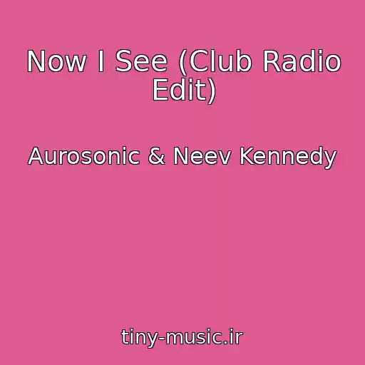 کاور آهنگ Now I See (Club Radio Edit) از Aurosonic & Neev Kennedy