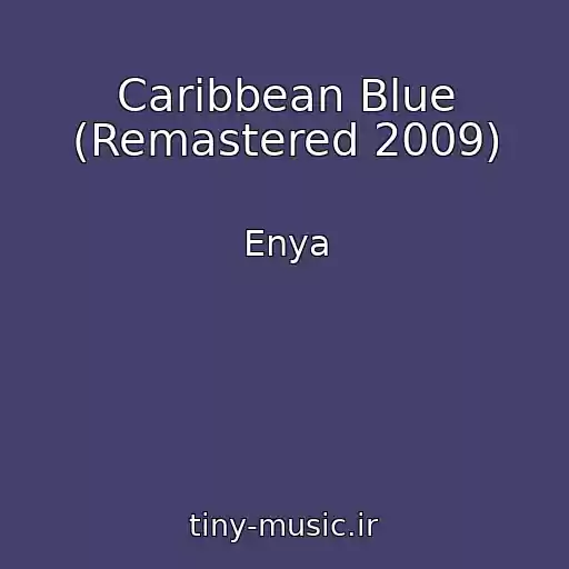 کاور آهنگ Caribbean Blue (Remastered 2009) از Enya