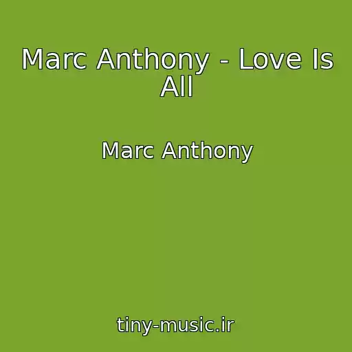کاور آهنگ Marc Anthony - Love Is All از Marc Anthony
