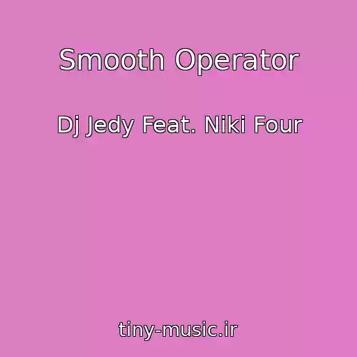 کاور آهنگ Smooth Operator از Dj Jedy Feat. Niki Four