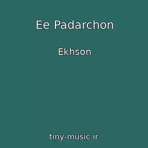 کاور آهنگ Ee Padarchon از Ekhson