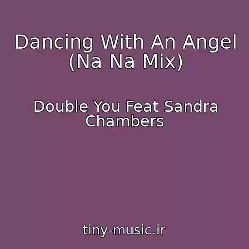 کاور آهنگ Dancing With An Angel (Na Na Mix) از Double You Feat Sandra Chambers