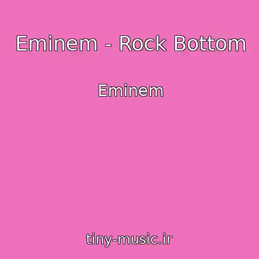 کاور آهنگ Eminem - Rock Bottom از Eminem