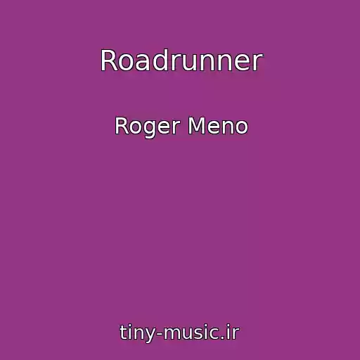 کاور آهنگ Roadrunner از Roger Meno