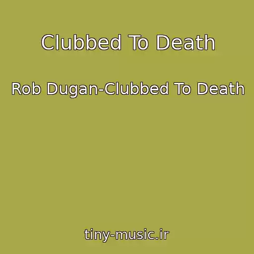 کاور آهنگ Clubbed To Death از Rob Dugan-Clubbed To Death