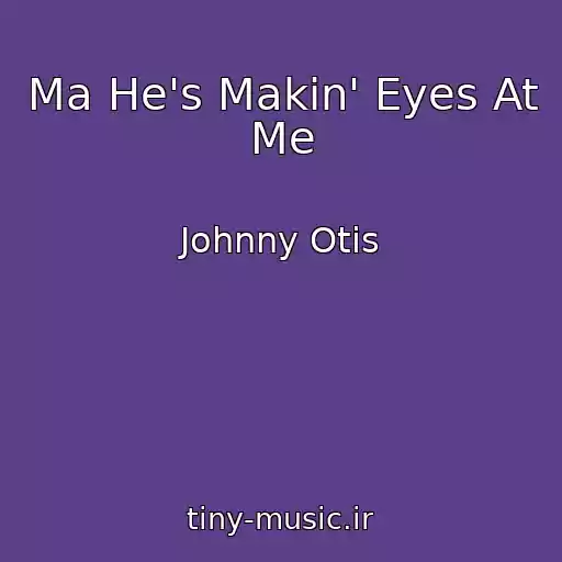 کاور آهنگ Ma He's Makin' Eyes At Me از Johnny Otis