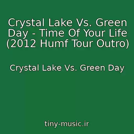 کاور آهنگ Crystal Lake Vs. Green Day - Time Of Your Life (2012 Humf Tour Outro) از Crystal Lake Vs. Green Day