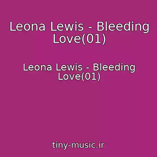 کاور آهنگ Leona Lewis - Bleeding Love(01) از Leona Lewis - Bleeding Love(01)