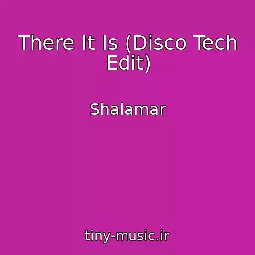 کاور آهنگ There It Is (Disco Tech Edit) از Shalamar