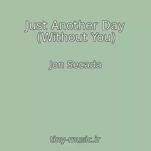 کاور آهنگ Just Another Day (Without You) از Jon Secada