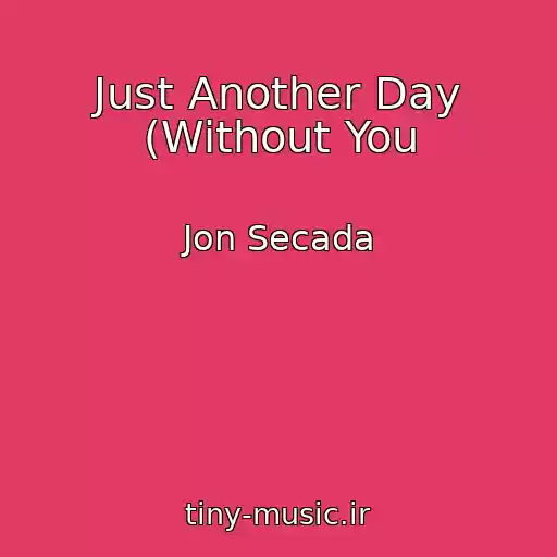کاور آهنگ Just Another Day (Without You از Jon Secada